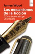 los mecanismos de la ficcion-james wood-9788490066492 los mecanismos de la ficcion-james wood-9788490066492