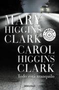 todo está tranquilo (ebook)-mary higgins clark-carol higgins clark-9788490323892 todo está tranquilo (ebook)-mary higgins clark-carol higgins clark-9788490323892