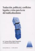 traduccion, politica(s), conflictos: legados y retos para la era del multiculturalismo-9788490450192 traduccion, politica(s), conflictos: legados y retos para la era del multiculturalismo-9788490450192