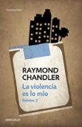 la violencia es lo mio-raymond thornton chandler-9788490623992 la violencia es lo mio-raymond thornton chandler-9788490623992