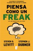 piensa como un freak (ebook)-steven d. levitt-stephen j. dubner-9788490691892 piensa como un freak (ebook)-steven d. levitt-stephen j. dubner-9788490691892