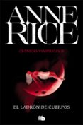 el ladrón de cuerpos (crónicas vampíricas 4)-anne rice-9788490707692 el ladrón de cuerpos (crónicas vampíricas 4)-anne rice-9788490707692