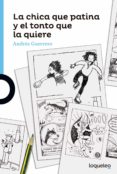 la chica que patina y el tonto que la quiere-andres guerrero-9788491221692 la chica que patina y el tonto que la quiere-andres guerrero-9788491221692
