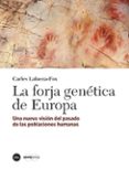 la forja genetica de europa: una nueva vision, el pasado de las poblaciones humanas-9788491680192 la forja genetica de europa: una nueva vision, el pasado de las poblaciones humanas-9788491680192