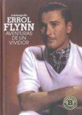 autobiografia errol flynn: aventuras de un vividor-errol flynn-9788492626892 autobiografia errol flynn: aventuras de un vividor errol flynn 9788492626892