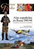 alas españolas en rusia 1941/44: escuadrillas azules en la luftwa ffe-francisco martinez canales-9788492714292 alas españolas en rusia 1941/44: escuadrillas azules en la luftwa ffe-francisco martinez canales-9788492714292