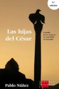 las hijas del cesar (6ª ed.)-pablo nuñez gonzalez-9788492715992 las hijas del cesar (6ª ed.)-pablo nuñez gonzalez-9788492715992