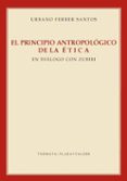 el principio antropologico de la etica en dialogo con zubiri-urbano ferrer santos-9788492751792 el principio antropologico de la etica en dialogo con zubiri-urbano ferrer santos-9788492751792