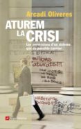 aturem la crisi: les perversions d un sistema que es possible can vi-arcadi oliveres-9788492758692 aturem la crisi: les perversions d un sistema que es possible can vi-arcadi oliveres-9788492758692