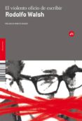 el violento oficio de escribir-rodolfo walsh-9788492891092 el violento oficio de escribir-rodolfo walsh-9788492891092