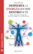 despierta la energía que hay dentro de ti (ebook)-diana lopez iriarte-9788492892792 despierta la energía que hay dentro de ti (ebook)-diana lopez iriarte-9788492892792