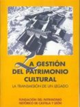la gestion del patrimonio cultural: la transmision de un legado-9788493116392 la gestion del patrimonio cultural: la transmision de un legado-9788493116392