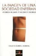 la imagen de una sociedad enferma: anorexia, bulimia, atracones y obesidad-ignacio jauregui lobera-9788493422592 la imagen de una sociedad enferma: anorexia, bulimia, atracones y obesidad-ignacio jauregui lobera-9788493422592