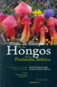 guia de campo de los hongos de la peninsula iberica (2ª ed.)-basilio llamas frade-arsenio terron alfonso-9788493467692 guia de campo de los hongos de la peninsula iberica (2ª ed.)-basilio llamas frade-arsenio terron alfonso-9788493467692