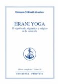 hrani yoga: el significado alquimico y magico de la nutricion-omraam mikhael aivanhov-9788494309892 hrani yoga: el significado alquimico y magico de la nutricion-omraam mikhael aivanhov-9788494309892