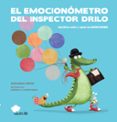 el emocionometro del inspector drilo-susanna isern-monica carretero-9788494444692 el emocionometro del inspector drilo-susanna isern-monica carretero-9788494444692