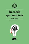 recorda que moriràs-ferran garcia-9788494469992 recorda que moriràs-ferran garcia-9788494469992