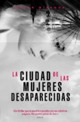 la ciudad de las mujeres desaparecidas-megan miranda-9788494712692 la ciudad de las mujeres desaparecidas-megan miranda-9788494712692