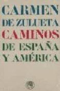 caminos de españa y america-carmen de zulueta-9788495078292 caminos de españa y america-carmen de zulueta-9788495078292