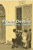 primer destino-salvador garcia jimenez-9788496114692 primer destino-salvador garcia jimenez-9788496114692
