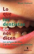 lo que los dentistas no nos dicen: los peligros del fluor y de lo s empastes con mercurio-bryan hubbard-9788496194892 lo que los dentistas no nos dicen: los peligros del fluor y de lo s empastes con mercurio-bryan hubbard-9788496194892