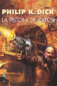 la pistola de rayos-philip k. dick-9788496208292 la pistola de rayos-philip k. dick-9788496208292
