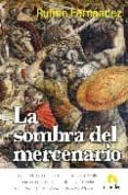 la sombra del mercenario-rufino fernandez-9788496929692 la sombra del mercenario-rufino fernandez-9788496929692