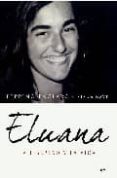 eluana: la libertad y la vida-beppino englaro-elena nave-9788497348492 eluana: la libertad y la vida-beppino englaro-elena nave-9788497348492