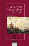 los cautivos de argel-felix lope de vega carpio-felix lope de vega y carpio-9788497407892 los cautivos de argel-felix lope de vega carpio-felix lope de vega y carpio-9788497407892