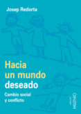 hacia un mundo deseado: cambio social y conflicto-josep redorta-9788497434492 hacia un mundo deseado: cambio social y conflicto-josep redorta-9788497434492