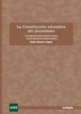 la constitucion educativa del pluralismo-pablo nuevo lopez-9788497454292 la constitucion educativa del pluralismo-pablo nuevo lopez-9788497454292