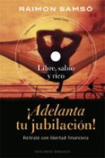 adelanta tu jubilacion: retirate con libertad financiera (incluye dvd)-raimon samso-9788497777292 adelanta tu jubilacion: retirate con libertad financiera (incluye dvd)-raimon samso-9788497777292