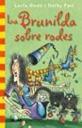 la brunilda sobre rodes (bruixa brunilda butxaca)-laura owen-9788498016192 la brunilda sobre rodes (bruixa brunilda butxaca)-laura owen-9788498016192