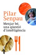 menjar be, una questio d inteli·ligencia-pilar senpau-9788498092592 menjar be, una questio d inteli·ligencia-pilar senpau-9788498092592