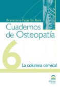cuadernos de osteopatia nº 6: la columna cervical-francisco fajardo ruiz-9788498270792 cuadernos de osteopatia nº 6: la columna cervical-francisco fajardo ruiz-9788498270792
