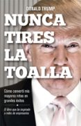 nunca tires la toalla-donald j. trump-9788498754292 nunca tires la toalla-donald j. trump-9788498754292