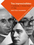 tres imprescindibles: ferran soldevila, jaume vicens vives i pier re vilar. elements per a un cànon historiogràfic català-enric pujol i casademont-9788498837292 tres imprescindibles: ferran soldevila, jaume vicens vives i pier re vilar. elements per a un cànon historiogràfic català-enric pujol i casademont-9788498837292