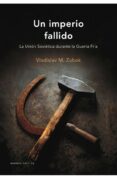 un imperio fallido: la union sovietica durante la guerra fria-vladislav m. zubok-9788498921892 un imperio fallido: la union sovietica durante la guerra fria-vladislav m. zubok-9788498921892