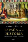 españa en su historia-americo castro-9788498924992 españa en su historia-americo castro-9788498924992