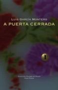 a puerta cerrada-luis garcia montero-9788498952292 a puerta cerrada-luis garcia montero-9788498952292