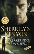 atrapando un sueño (cazadores oscuros 14)-sherrilyn kenyon-9788499083292 atrapando un sueño (cazadores oscuros 14)-sherrilyn kenyon-9788499083292