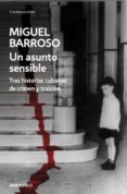 un asunto sensible-miguel barroso-9788499088792 un asunto sensible-miguel barroso-9788499088792