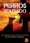 perros soldado. la historia nunca antes contada de los heroes can inos-maria goodvage-9788499104492 perros soldado. la historia nunca antes contada de los heroes can inos-maria goodvage-9788499104492
