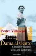 dama al viento: corazon y secretos de maria zambrano-pedro villarejo-9788499230092 dama al viento: corazon y secretos de maria zambrano-pedro villarejo-9788499230092