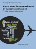 migraciones latinoamericanas en la nueva civilizacion: conformand o identidad-domingo barbolla camarero-9788499402192 migraciones latinoamericanas en la nueva civilizacion: conformand o identidad-domingo barbolla camarero-9788499402192