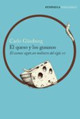 el queso y los gusanos: el cosmos segun un molinero del siglo xvi-carlo ginzburg-9788499424392 el queso y los gusanos: el cosmos segun un molinero del siglo xvi-carlo ginzburg-9788499424392