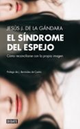el sindrome del espejo-jesus j. de la gandara-9788499922492 el sindrome del espejo-jesus j. de la gandara-9788499922492