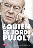 ¿quien es jordi pujol?-felix martinez-jordi oliveres-9788499924892 ¿quien es jordi pujol?-felix martinez-jordi oliveres-9788499924892