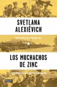 los muchachos de zinc-svetlena alexievich-9788499926292 los muchachos de zinc-svetlena alexievich-9788499926292