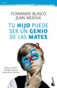 tu hijo puede ser un genio de las mates-fernando blasco-juan medina-9788499984292 tu hijo puede ser un genio de las mates fernando blasco juan medina 9788499984292